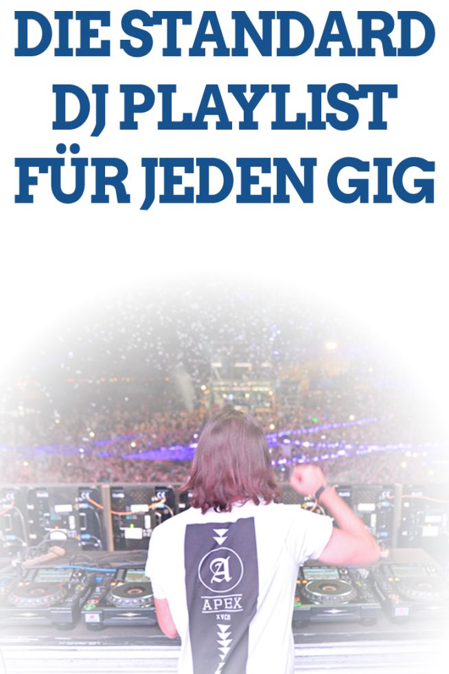 Die Standard DJ Playlist, um auf jeder Party Auflegen zu können